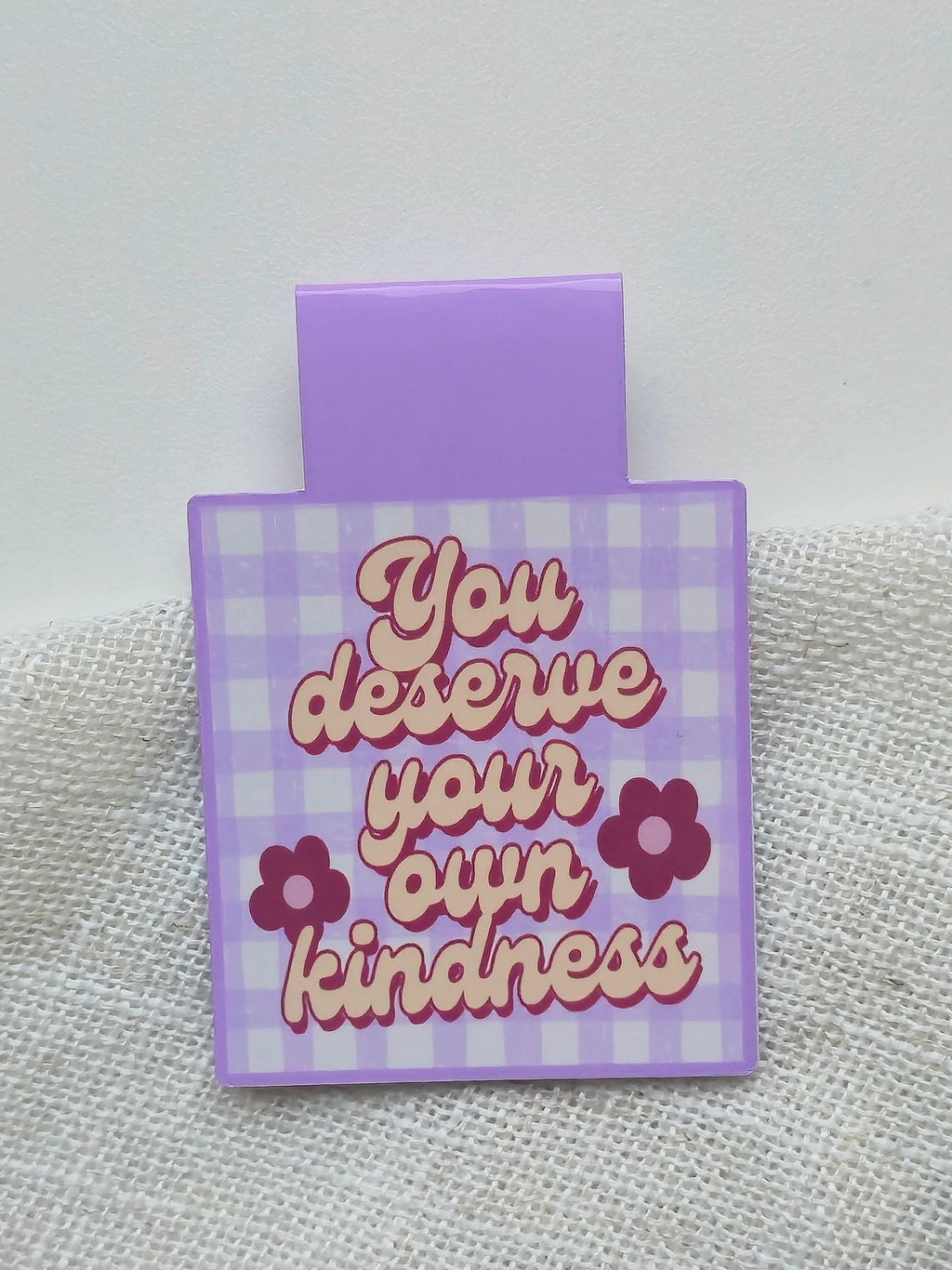 You Deserve Your Own Kindness Magnetic Bookmark