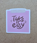 Take It Easy Vinyl Sticker | Cozy Reminder Laptop & Journal Sticker
