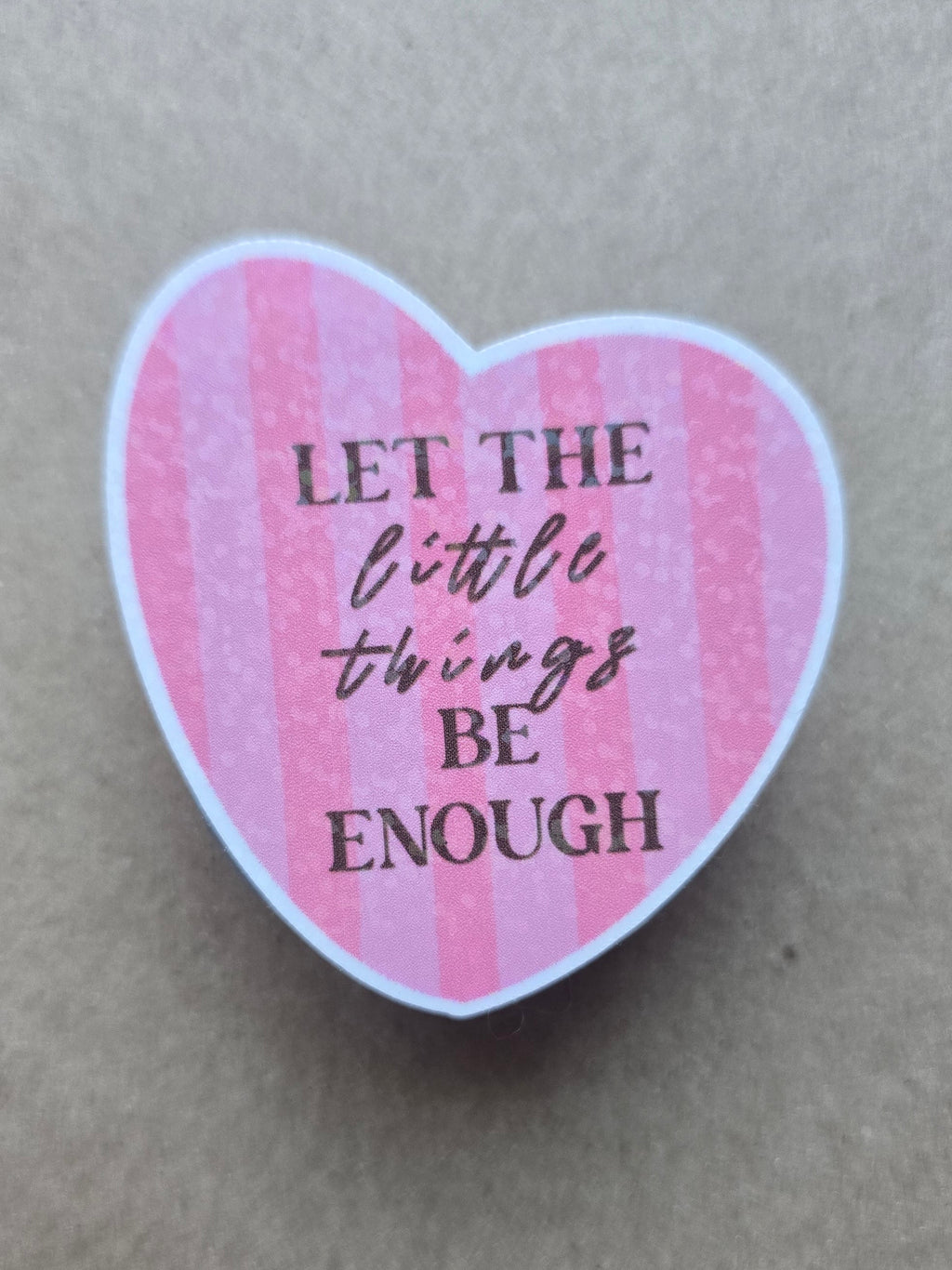 Let The Little Things Be Enough — Heart Sticker