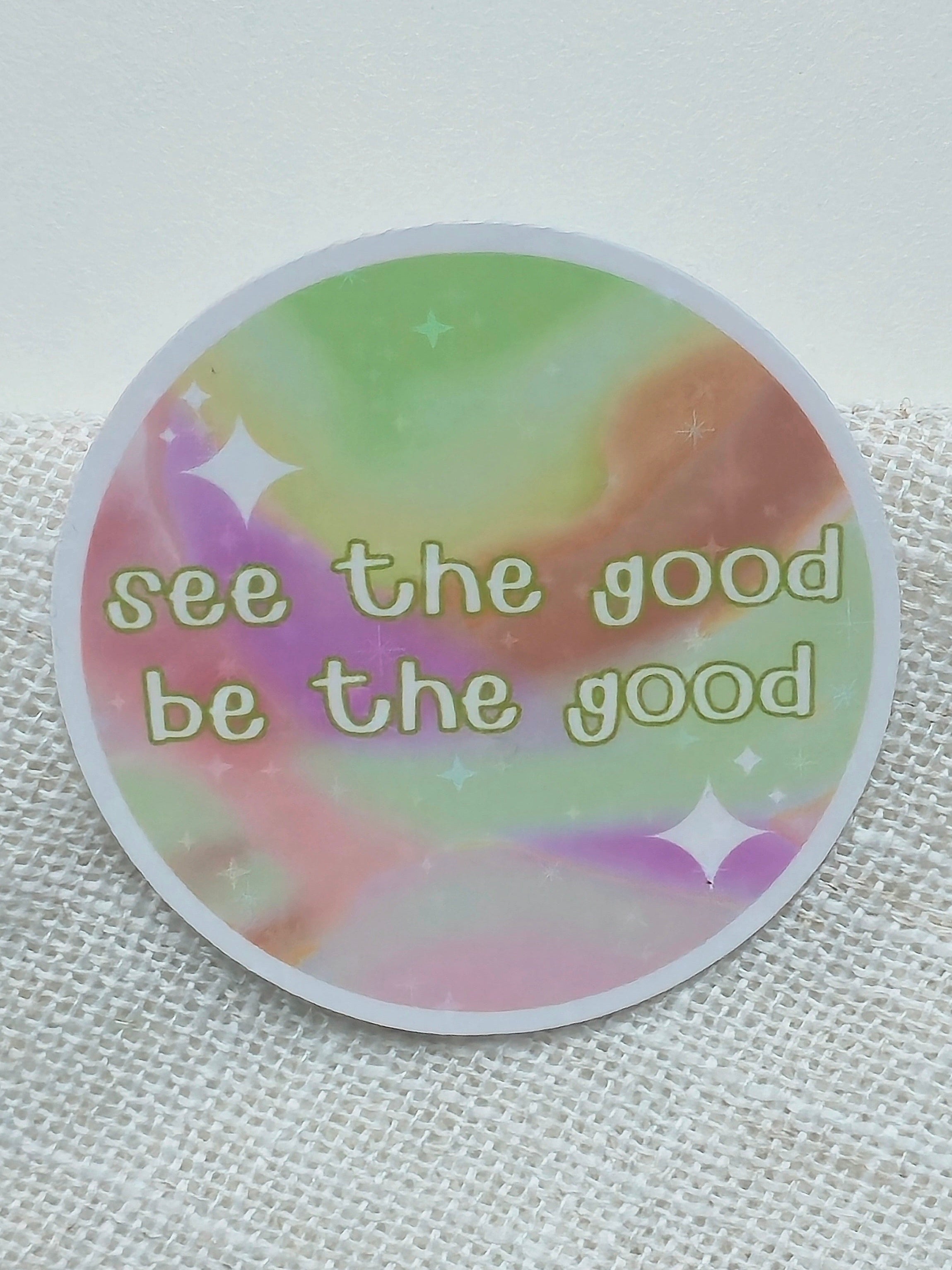 See the Good, Be the Good Vinyl Sticker