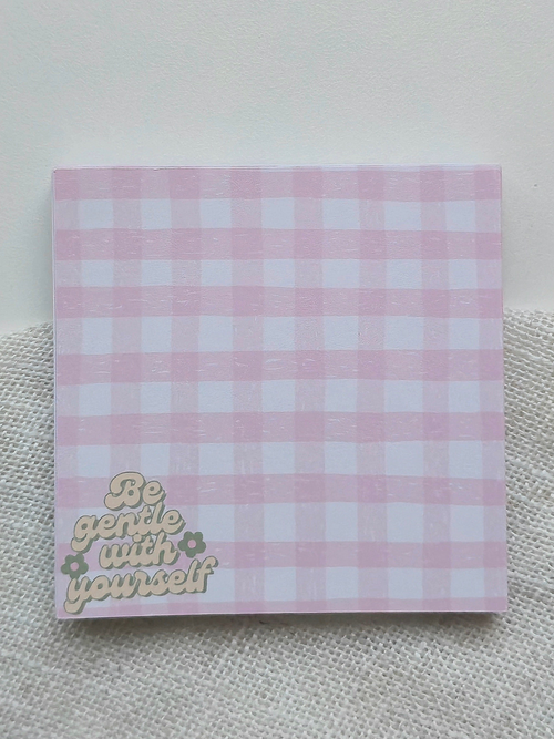 Be Gentle With Yourself           Pink Gingham Sticky Notes